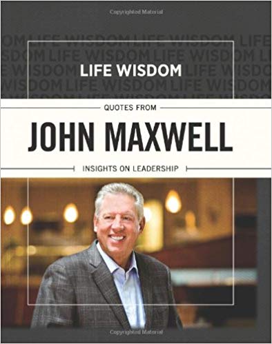 Life Wisdom: Quotes from John Maxwell: Insights on Leadership Image